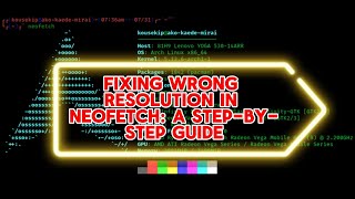 Fixing Wrong Resolution in Neofetch A StepbyStep Guide [upl. by Kizzie511]