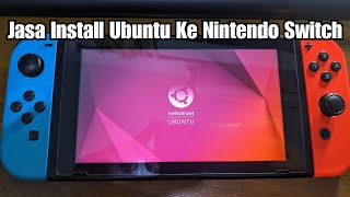 Jasa Install Ubuntu Ke Nintendo Switch Isi Game Update Firmware Switch Cipinang Jakarta Timur [upl. by Chad447]