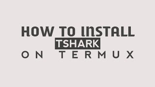 How to Install Tshark on Termux without External Links [upl. by Oiceladni]