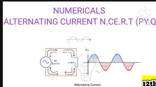 PHYSICS CLASS12 NUMERICALS N C ERTALTERNATING CURRENTPYQ FOR ALL BOARDS FULL EXPLANATION [upl. by Atihcnoc]