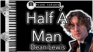 Half A Man  Dean Lewis  Piano Karaoke Instrumental [upl. by Sair133]