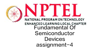 Fundament Of Semiconductor Devices  week4 Assignment Answers 2024  nptel swayam [upl. by Ydne662]