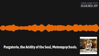 Purgatorio the Aridity of the Soul Metempsychosis [upl. by Shaia685]