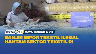 Selamatkan Tekstil Nasional dari Maraknya Impor Tekstil Ilegal [upl. by Jacinthe521]