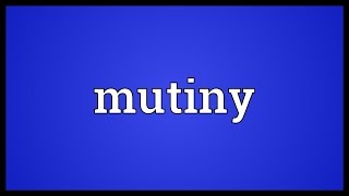 Mutiny Meaning [upl. by Westerfield512]