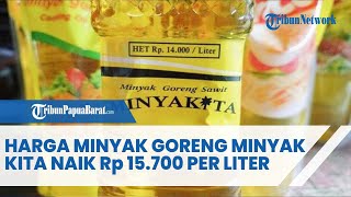 HARGA MINYAK GORENG MINYAK KITA NAIK Rp 15700 PER LITER [upl. by Ybrad835]