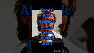 Top 10 best attitude song 🎵 in the world 🌍  Attitude song  sigma attitudesong song shortsfeed [upl. by Eniamrej]