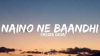 🎤Yasser Desai  Naino Ne Baandhi Full Lyrics Video  Arco  Akshay Kumar  Mouni Roy  Gold [upl. by Esinel]