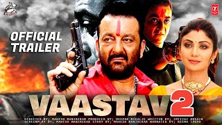 Vaastav 2 movie trailer  vaastav 2 announcment trailer  sanjay dutt  shilpa shetty  paresh rawal [upl. by Ahsemal]