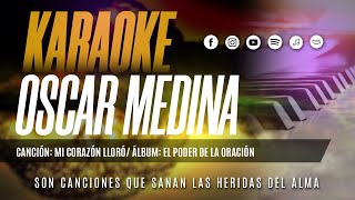 Oscar Medina  Pista Karaoke Mi Corazón Lloró [upl. by Ovida]