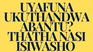 uyafuna ukuthandwa Abantu yonke indawo lapho uhamba khonathatha nasi isiwasho ubone izimanga [upl. by Axe821]