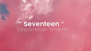 Tanpa Pesan Terakhir Lirik  Seventeen [upl. by Lynnet]