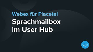 Sprachmailbox im User Hub bei Webex für Placetel [upl. by Gerhan457]