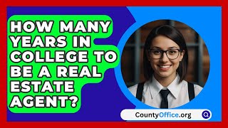 How Many Years In College To Be A Real Estate Agent  CountyOfficeorg [upl. by Sida52]