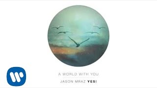 Jason Mraz  A World With You Official Audio [upl. by Suraved384]