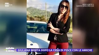 Giuliana morta dopo la cena di pesce con le amiche  Estate in diretta 29072024 [upl. by Kosiur]