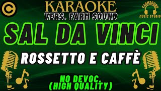 Sal Da Vinci  Rossetto e Caffè  Karaoke VERS FarM SounD  NO DEVOC “HIGH QUALITY” [upl. by Nawoj548]