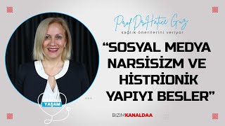 Sosyal Medya Narsisizm ve Histrionik Yapıyı Besler  ProfDrHatice Güz  Sağlıklı Yaşam [upl. by Euqor332]