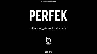 Perfek  BalleG Feat Razer [upl. by Airamahs761]