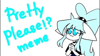 Pretty please meme [upl. by Jayson]