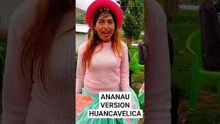 ANANAU VERSION HUANCAVELICA CHOPCCA [upl. by Andonis402]