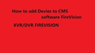 How to add Devies to CMS software FireVision [upl. by Yesllek]