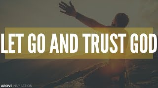 LET GO amp TRUST GOD  Overcoming Worry  Inspirational amp Motivational Video [upl. by Yelnahs]