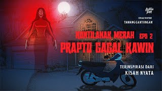 ses1 ASAL USUL KUNTILANAK MERAH Part 2 Prapto Gagal Kawin [upl. by Jarlath]