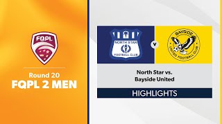 FQPL 2 Men Round 20  North Star vs Bayside United Highlights [upl. by Amaerd736]