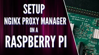 How to Install Nginx Proxy Manager on a Raspberry Pi [upl. by Carmel24]