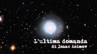 LULTIMA DOMANDA di Isaac Asimov  audiolibro [upl. by Dunstan]