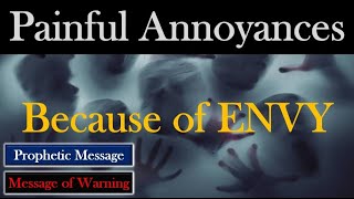 Warning Painful Annoyances caused from Envy [upl. by Brelje92]