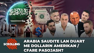 Arabia Saudite lan duart me dollarin amerikan  Cfare Pasojash  Ilir Kulla  Scrolling [upl. by Ailes434]