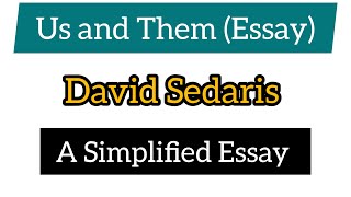 Us and Them Essay  David Sedaris  A Simplified Essayenglish essay essaywriting poem learning [upl. by Carola]