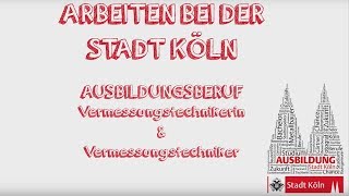 Arbeiten bei der Stadt Köln  Ausbildungsberuf Vermessungstechnikerin und Vermessungstechniker [upl. by Nared516]