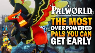 Palworld  The MOST OVERPOWERED Pals You Can Get EARLY Palworld Best Pals Guide [upl. by Aikemal]