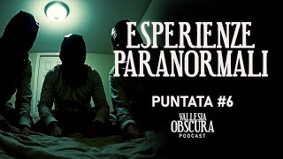 PUNTATA 6  Esperienze Paranormali  VALLESIA OBSCURA PODCAST [upl. by Pinckney552]