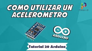 CÓMO UTILIZAR un ACELERÓMETRO ► ARDUINO  TUTORIAL 20  ✅ [upl. by Turnbull]