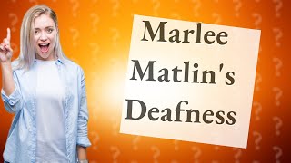 Is Marlee Matlin deaf in real life [upl. by Aicnarf]