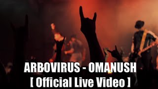 ARBOVIRUS  Omanush Official Live Video [upl. by Adnauqaj]