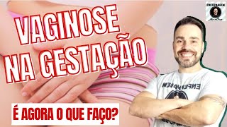 VAGINOSE na Gestação  Como identificar e Tratar [upl. by Eustatius]