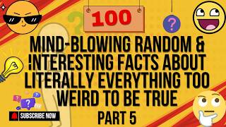 100 MindBlowing Random amp Interesting Facts About Literally Everything Too Weird to Be True  Part 5 [upl. by Mill]