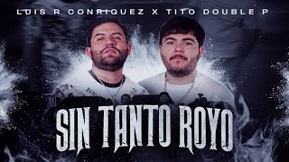 Luis R Conriquez x Tito Double P  Sin Tanto Royo Video Oficial 2023 [upl. by Afira]