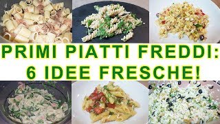 6 IDEE PER PRIMI PIATTI FREDDI  FoodVlogger [upl. by Chrisy]