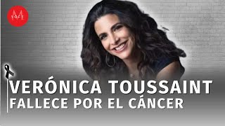 ¿Quién era Verónica Toussaint Actriz que perdió la batalla contra el cáncer [upl. by Nnairol]