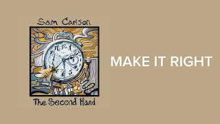 Sam Carlson  “Make It Right” Lyrics [upl. by Flagler852]