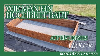 Wie man ein Hochbeet baut Vlog 10 Rohstock Garten amp Meer [upl. by Ecirtnahc]