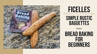 Simple Rustic Baguettes Ficelles  Bread Baking for Beginners [upl. by Yelkreb721]