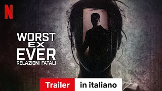 Worst Ex Ever  Relazioni fatali Stagione 1  Trailer in italiano  Netflix [upl. by Reinar]