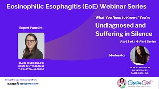 Eosinophilic Esophagitis EoE Webinar Series Part 1 Undiagnosed and Suffering in Silence [upl. by Ahsita]